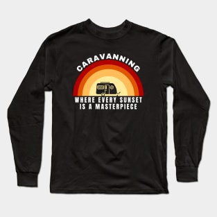 Caravanning: Where every sunset is a masterpiece Caravanning and RV Long Sleeve T-Shirt